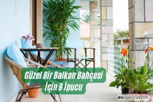 Güzel Bir Balkon Bahçesi İçin 9 İpucu