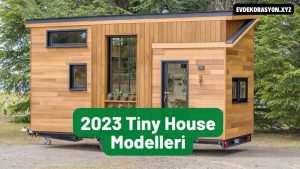 2023 Tiny House Modelleri