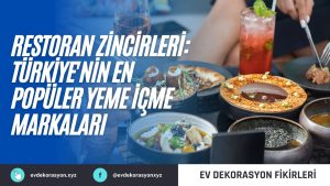 Restoran Zincirleri: Türkiye'nin En Popüler Yeme İçme Markaları